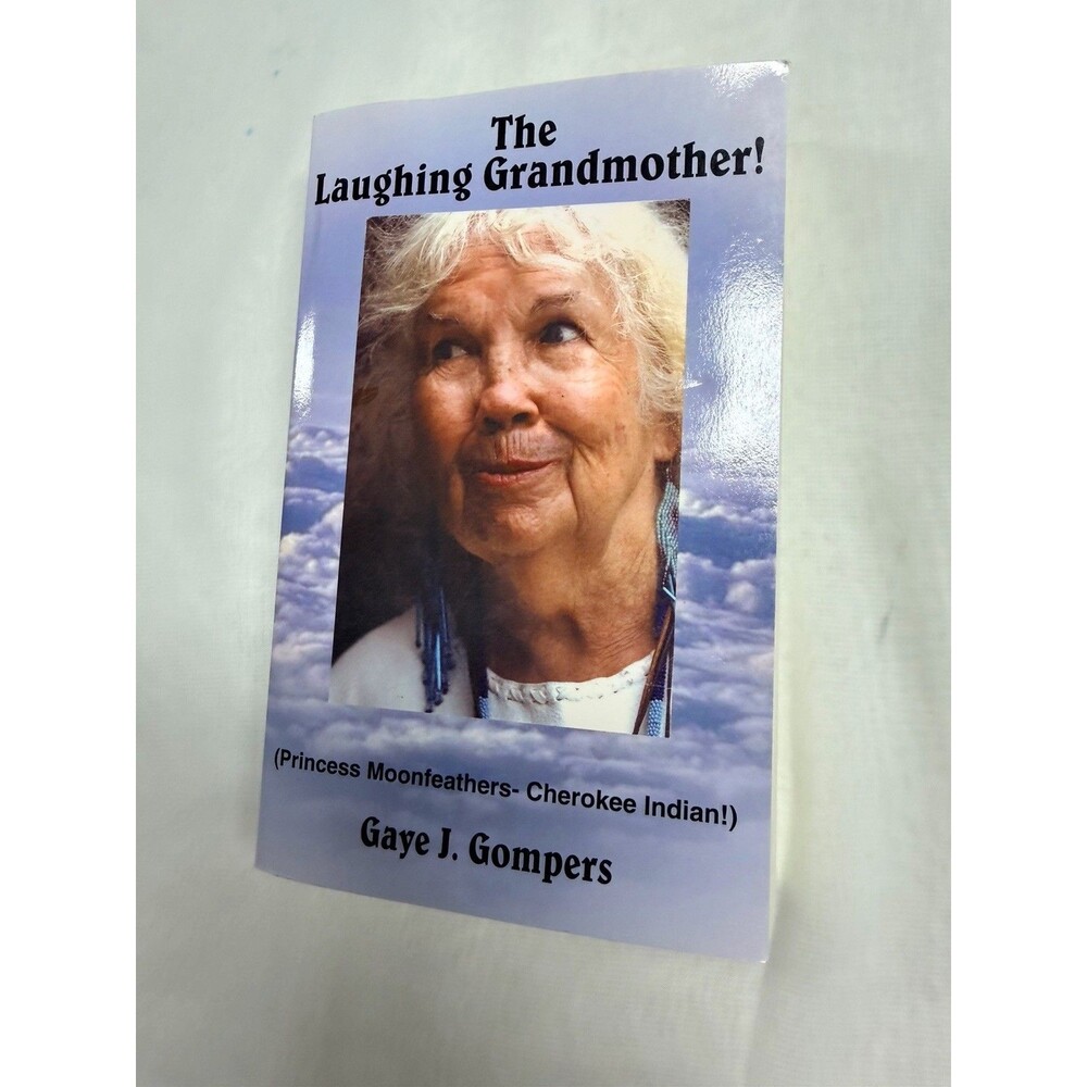 SIGNED The Laughing Grandmother! Princess Moonfeathers Cherokee Gaye J Gompers”